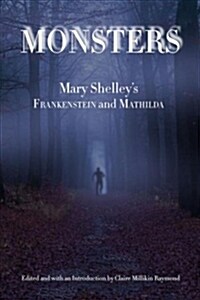 Monsters: Mary Shelleys Frankenstein and Mathilda (Paperback)