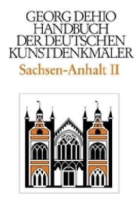 Dehio - Handbuch Der Deutschen Kunstdenkm?er / Sachsen-Anhalt Bd. 2: Regierungsbezirke Dessau Und Halle (Hardcover)