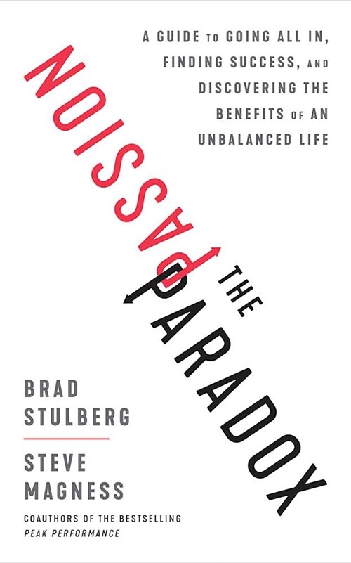 The Passion Paradox: A Guide to Going All In, Finding Success, and Discovering the Benefits of an Unbalanced Life (Audio CD)