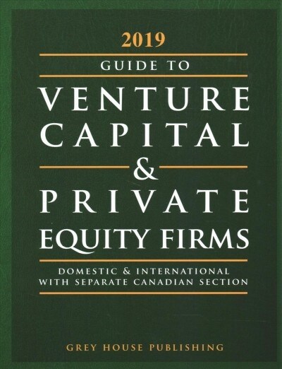 Guide to Venture Capital & Private Equity Firms, 2019: Print Purchase Includes 3 Months Free Online Access (Paperback, 23)