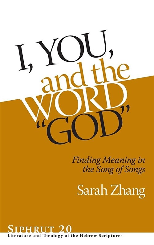 I, You, and the Word god: Finding Meaning in the Song of Songs (Hardcover)