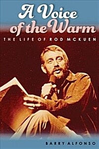 A Voice of the Warm : The Life of Rod McKuen (Hardcover)