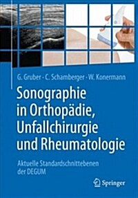 Sonografie in Orthop?ie, Unfallchirurgie Und Rheumatologie: Aktuelle Standardschnittebenen Der Degum (Paperback, 1. Aufl. 2018)