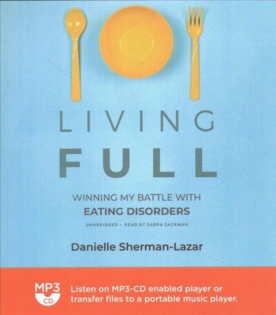 Living Full: Winning My Battles with Eating Disorders (MP3 CD)