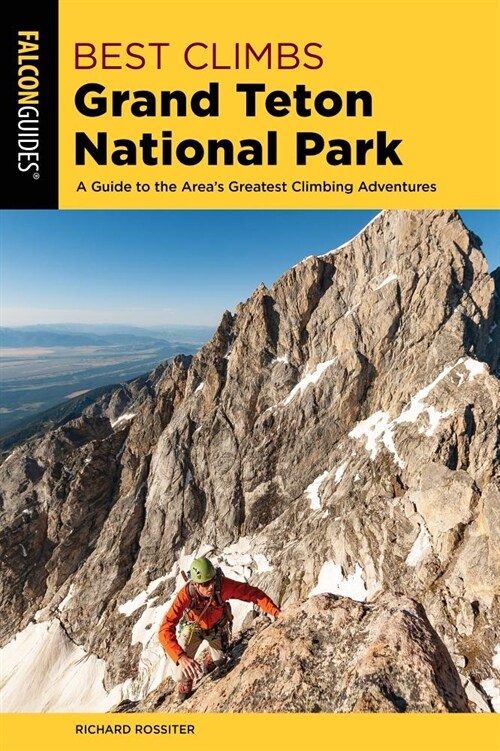 Best Climbs Grand Teton National Park: A Guide to the Areas Greatest Climbing Adventures (Paperback, 2)