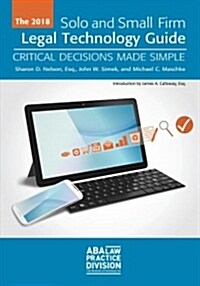 2018 Solo and Small Firm Legal Technology Guide: Critical Decisions Made Simple (Paperback)