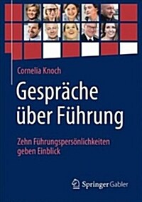 Gespr?he ?er F?rung: Zehn F?rungspers?lichkeiten Geben Einblick (Paperback, 1. Aufl. 2019)