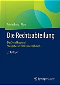 Die Rechtsabteilung: Der Syndikus Und Steuerberater Im Unternehmen (Hardcover, 3, 3., Aktualisier)