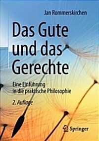 Das Gute Und Das Gerechte: Eine Einf?rung in Die Praktische Philosophie (Paperback, 2, 2. Aufl. 2019)