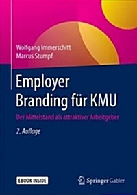 Employer Branding F? Kmu: Der Mittelstand ALS Attraktiver Arbeitgeber (Hardcover, 2, 2., Uberarb. Au)