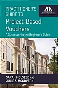 Practitioners Guide to Project-Based Vouchers: A Successor to the Beginners Guide (Paperback)
