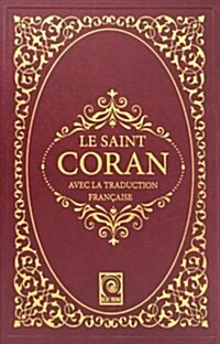 Le Saint Coran: Avec La Traduction Francaise (Hardcover)