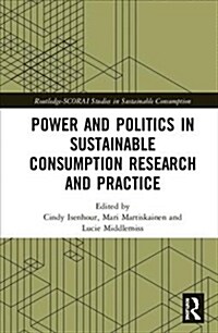 Power and Politics in Sustainable Consumption Research and Practice (Hardcover)