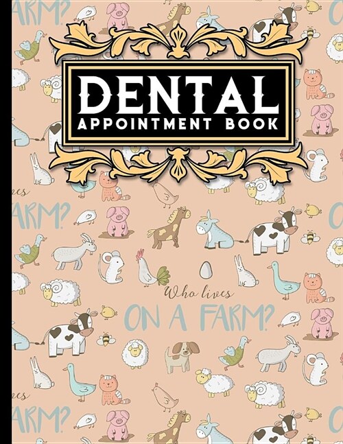 Dental Appointment Book: 7 Columns Appointment Notebook, Best Appointment Scheduler, My Appointment Book, Cute Farm Animals Cover (Paperback)