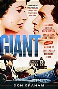 Giant: Elizabeth Taylor, Rock Hudson, James Dean, Edna Ferber, and the Making of a Legendary American Film (Paperback)