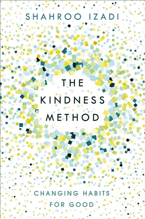 The Kindness Method: Change Your Habits for Good Using Self-Compassion and Understanding (Paperback)