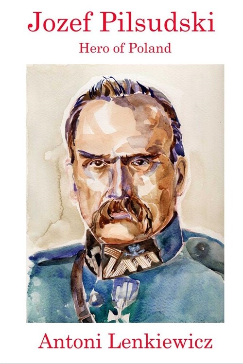 Jozef Pilsudski: Hero of Poland (Paperback)