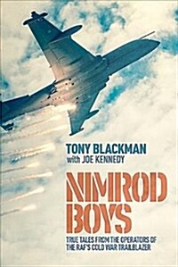 Nimrod Boys : True Tales from the Operators of the RAFs Cold War Trailblazer (Hardcover)