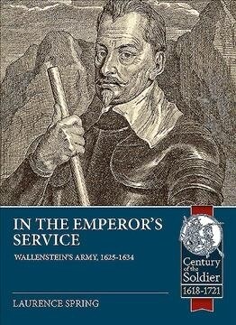 In the Emperors Service : WallensteinS Army, 1625-1634 (Paperback)