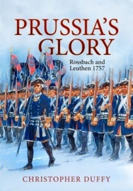PrussiaS Glory : Rossbach and Leuthen 1757 (Hardcover)