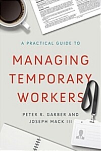 A Practical Guide to Managing Temporary Workers (Paperback)