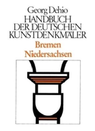 Dehio - Handbuch Der Deutschen Kunstdenkm?er / Bremen, Niedersachsen (Hardcover, 2, 2., Neubearbeit)