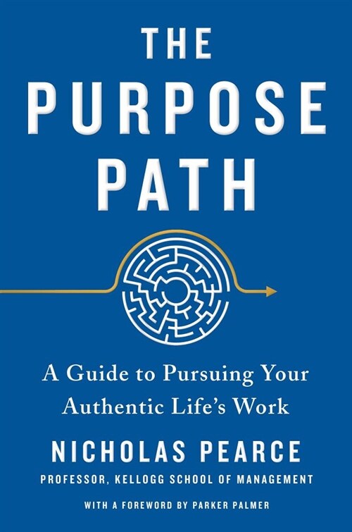 The Purpose Path: A Guide to Pursuing Your Authentic Lifes Work (Hardcover)
