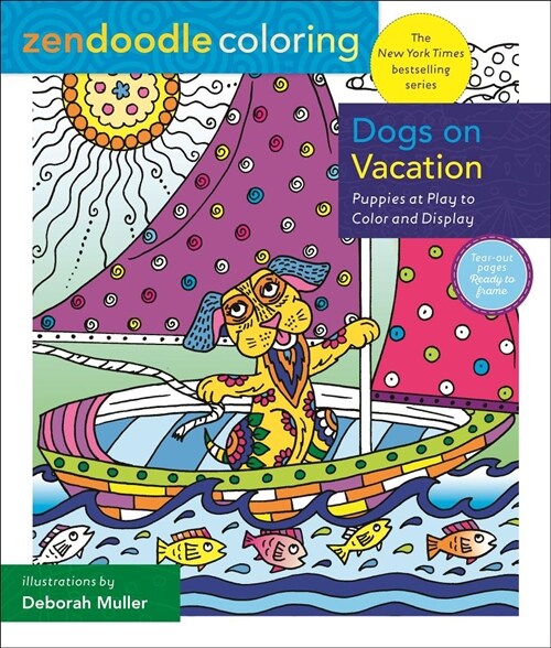 Zendoodle Coloring: Dogs on Vacation: Puppies at Play to Color and Display (Paperback)