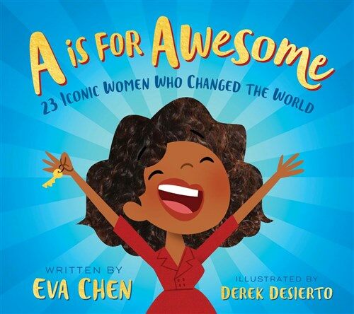 A is for Awesome!: 23 Iconic Women Who Changed the World (Board Books)