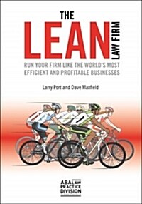 The Lean Law Firm: Run Your Firm Like the Worlds Most Efficient and Profitable Businesses (Paperback)