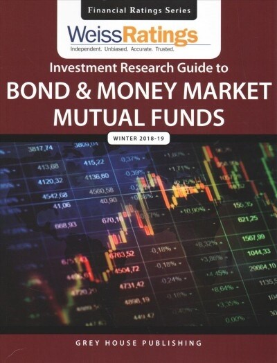 Weiss Ratings Investment Research Guide to Bond & Money Market Mutual Funds, Winter 18/19: 0 (Paperback)