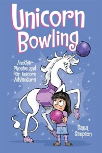 Unicorn Bowling (Phoebe and Her Unicorn Series Book 9): Another Phoebe and Her Unicorn Adventure (Paperback)