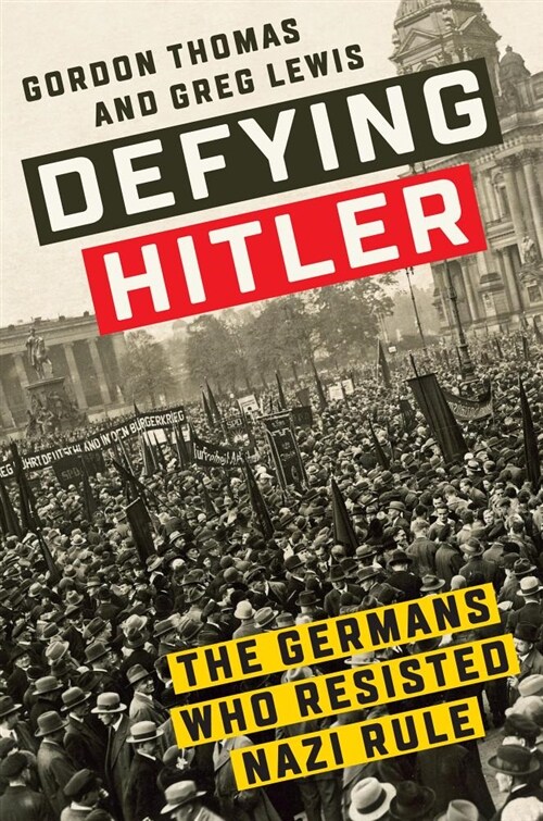 Defying Hitler: The Germans Who Resisted Nazi Rule (Hardcover)