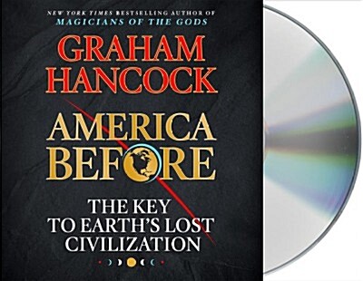 America Before: The Key to Earths Lost Civilization (Audio CD)