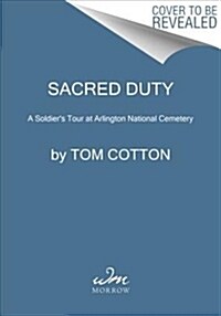 Sacred Duty: A Soldiers Tour at Arlington National Cemetery (Hardcover)