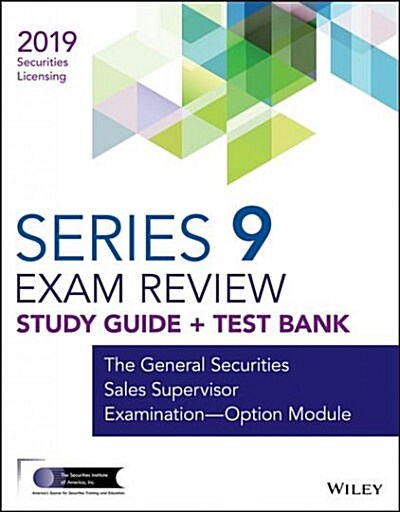 Wiley Series 9 Securities Licensing Exam Review 2019 + Test Bank: The General Securities Sales Supervisor Examination -- Option Module (Paperback)