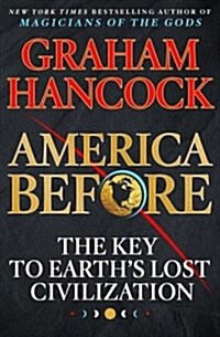 [중고] America Before: The Key to Earth‘s Lost Civilization (Hardcover)