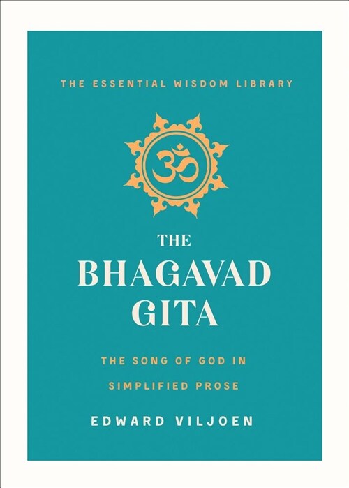 The Bhagavad Gita: The Song of God Retold in Simplified English (the Essential Wisdom Library) (Paperback)