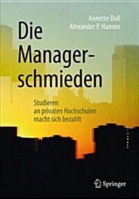 Die Managerschmieden: Studieren an Privaten Hochschulen Macht Sich Bezahlt (Paperback, 1. Aufl. 2019)