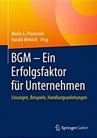 Bgm - Ein Erfolgsfaktor F? Unternehmen: L?ungen, Beispiele, Handlungsanleitungen (Hardcover, 1. Aufl. 2018)