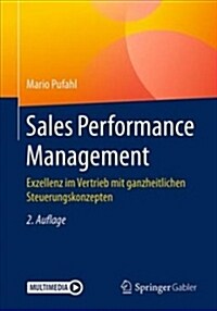Sales Performance Management: Exzellenz Im Vertrieb Mit Ganzheitlichen Steuerungskonzepten (Hardcover, 2, 2. Aufl. 2019)