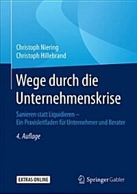 Wege Durch Die Unternehmenskrise: Sanieren Statt Liquidieren - Ein Praxisleitfaden F? Unternehmer Und Berater (Hardcover, 4, 4. Aufl. 2020)