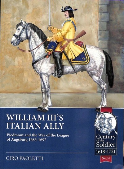 William IIIs Italian Ally : Piedmont and the War of the League of Augsburg 1683-1697 (Paperback)