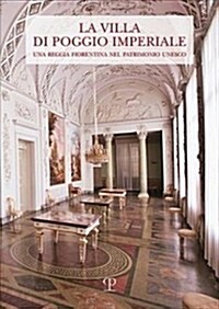 La Villa Di Poggio Imperiale: Una Reggia Fiorentina Nel Patrimonio UNESCO (Paperback)