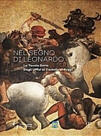 Nel Segno Di Leonardo: La Tavola Doria. Dagli Uffizi Al Castello Di Poppi (Hardcover)