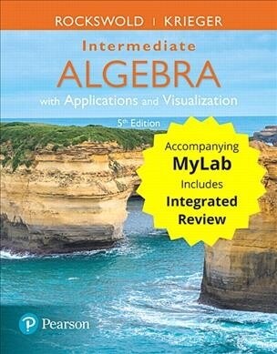 Intermediate Algebra with Applications & Visualization with Integrated Review Plus Mymathlab -- Access Card Package [With Access Code] (Hardcover, 5)