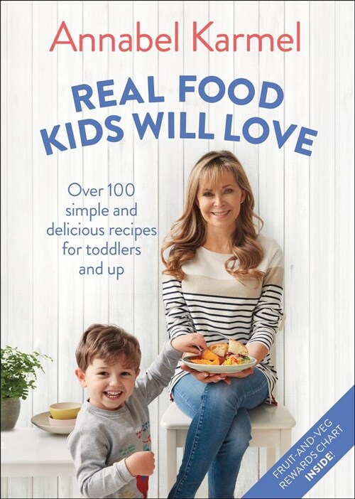 Real Food Kids Will Love: Over 100 Simple and Delicious Recipes for Toddlers and Up (Hardcover)