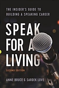 Speak for a Living, 2nd Edition: The Insiders Guide to Building a Speaking Career (Paperback, 2)