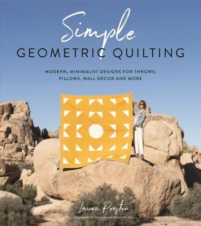 Simple Geometric Quilting: Modern, Minimalist Designs for Throws, Pillows, Wall Decor and More (Paperback)