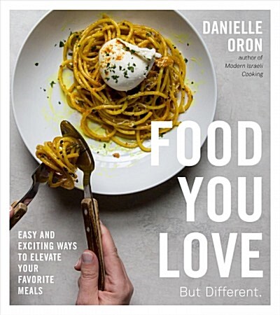 Food You Love But Different: Easy and Exciting Ways to Elevate Your Favorite Meals (Paperback)